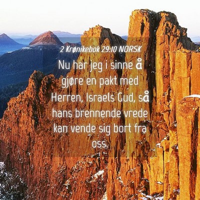 Picture 04 - 2 Krønikebok 29:10 NORSK - Nu har jeg i sinne å gjøre en pakt med Herren, - Bible Verse Picture