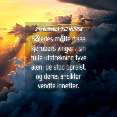 Picture 04 - 2 Krønikebok 3:13 NORSK - Således målte disse kjerubers vinger i sin - Bible Verse Picture