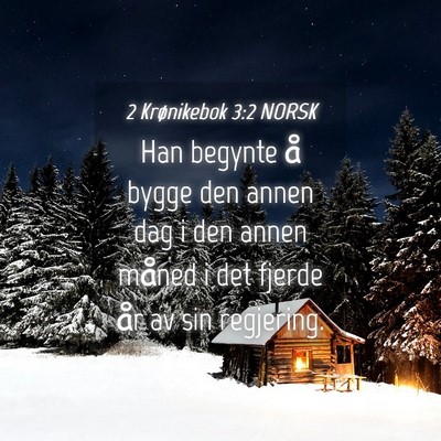 Picture 04 - 2 Krønikebok 3:2 NORSK - Han begynte å bygge den annen dag i den annen - Bible Verse Picture