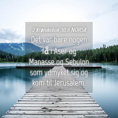 Picture 04 - 2 Krønikebok 30:11 NORSK - Det var bare nogen få i Aser og Manasse og - Bible Verse Picture