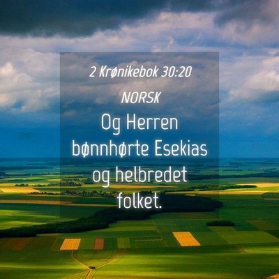 Picture 04 - 2 Krønikebok 30:20 NORSK - Og Herren bønnhørte Esekias og helbredet - Bible Verse Picture