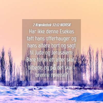 Picture 04 - 2 Krønikebok 32:12 NORSK - Har ikke denne Esekias tatt hans offerhauger og - Bible Verse Picture