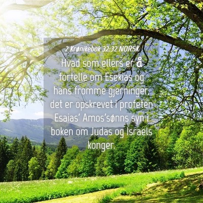 Picture 04 - 2 Krønikebok 32:32 NORSK - Hvad som ellers er å fortelle om Esekias og hans - Bible Verse Picture