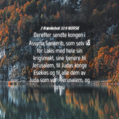 Picture 04 - 2 Krønikebok 32:9 NORSK - Derefter sendte kongen i Assyria Sankerib, som - Bible Verse Picture