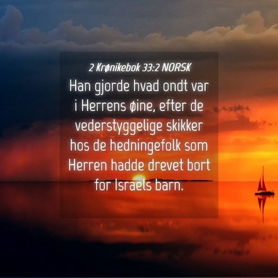 Picture 04 - 2 Krønikebok 33:2 NORSK - Han gjorde hvad ondt var i Herrens øine, efter - Bible Verse Picture