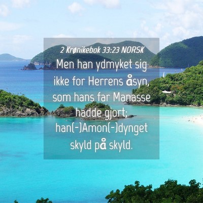 Picture 04 - 2 Krønikebok 33:23 NORSK - Men han ydmyket sig ikke for Herrens åsyn, som - Bible Verse Picture