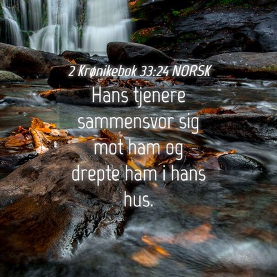 Picture 04 - 2 Krønikebok 33:24 NORSK - Hans tjenere sammensvor sig mot ham og drepte ham - Bible Verse Picture
