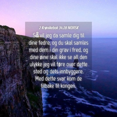 Picture 04 - 2 Krønikebok 34:28 NORSK - Så vil jeg da samle dig til dine fedre, og du - Bible Verse Picture