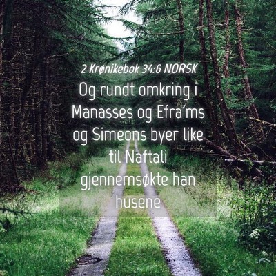 Picture 04 - 2 Krønikebok 34:6 NORSK - Og rundt omkring i Manasses og Efra'ms og Simeons - Bible Verse Picture