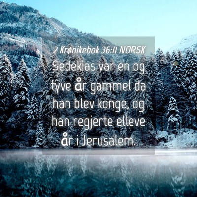Picture 04 - 2 Krønikebok 36:11 NORSK - Sedekias var en og tyve år gammel da han blev - Bible Verse Picture