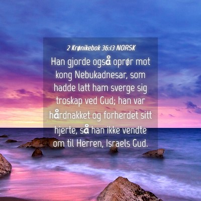 Picture 04 - 2 Krønikebok 36:13 NORSK - Han gjorde også oprør mot kong Nebukadnesar, - Bible Verse Picture