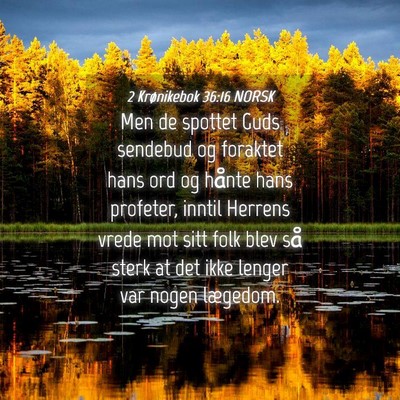 Picture 04 - 2 Krønikebok 36:16 NORSK - Men de spottet Guds sendebud og foraktet hans ord - Bible Verse Picture
