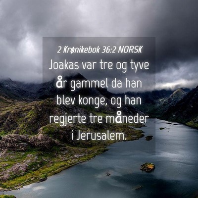 Picture 04 - 2 Krønikebok 36:2 NORSK - Joakas var tre og tyve år gammel da han blev - Bible Verse Picture