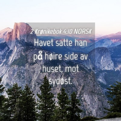 Picture 04 - 2 Krønikebok 4:10 NORSK - Havet satte han på høire side av huset, mot - Bible Verse Picture
