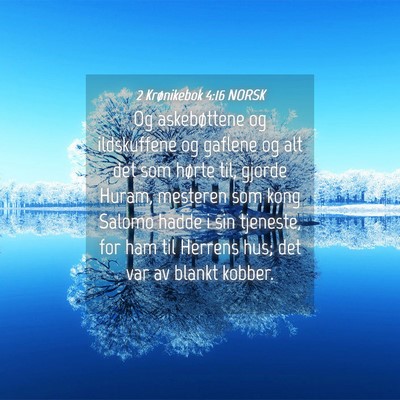 Picture 04 - 2 Krønikebok 4:16 NORSK - Og askebøttene og ildskuffene og gaflene og alt - Bible Verse Picture