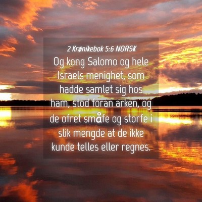 Picture 04 - 2 Krønikebok 5:6 NORSK - Og kong Salomo og hele Israels menighet, som - Bible Verse Picture