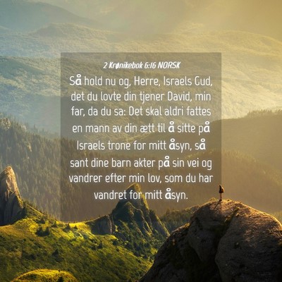 Picture 04 - 2 Krønikebok 6:16 NORSK - Så hold nu og, Herre, Israels Gud, det du lovte - Bible Verse Picture