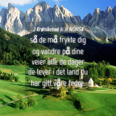 Picture 04 - 2 Krønikebok 6:31 NORSK - så de må frykte dig og vandre på dine veier - Bible Verse Picture