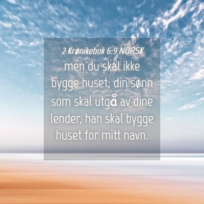 Picture 04 - 2 Krønikebok 6:9 NORSK - men du skal ikke bygge huset; din sønn som skal - Bible Verse Picture