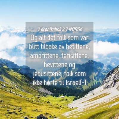 Picture 04 - 2 Krønikebok 8:7 NORSK - Og alt det folk som var blitt tilbake av - Bible Verse Picture
