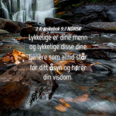 Picture 04 - 2 Krønikebok 9:7 NORSK - Lykkelige er dine menn og lykkelige disse dine - Bible Verse Picture