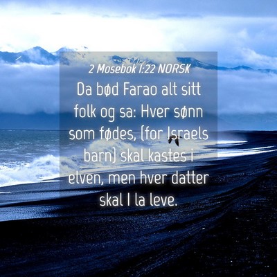 Picture 04 - 2 Mosebok 1:22 NORSK - Da bød Farao alt sitt folk og sa: Hver sønn som - Bible Verse Picture