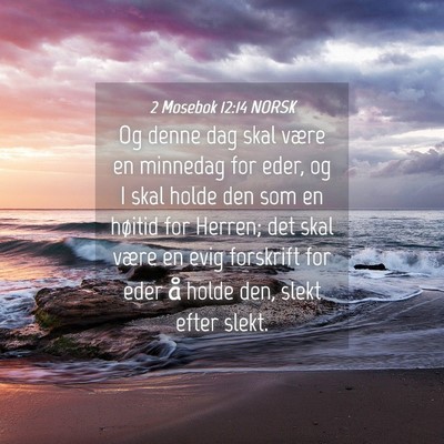 Picture 04 - 2 Mosebok 12:14 NORSK - Og denne dag skal være en minnedag for eder, og - Bible Verse Picture