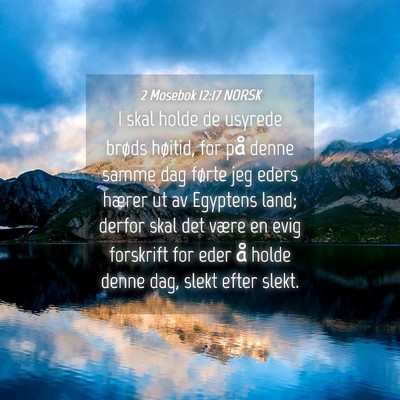 Picture 04 - 2 Mosebok 12:17 NORSK - I skal holde de usyrede brøds høitid, for på - Bible Verse Picture