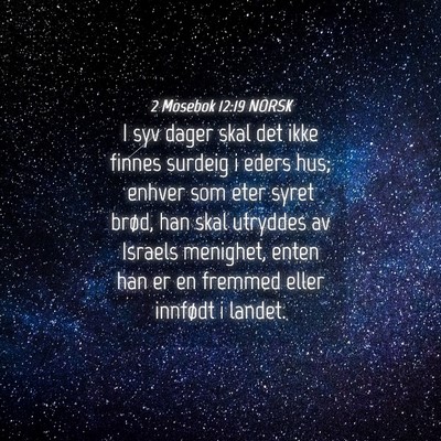 Picture 04 - 2 Mosebok 12:19 NORSK - I syv dager skal det ikke finnes surdeig i eders - Bible Verse Picture