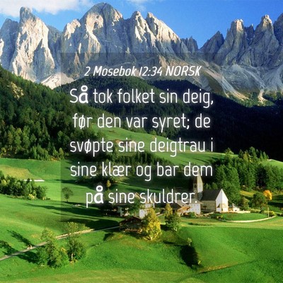Picture 04 - 2 Mosebok 12:34 NORSK - Så tok folket sin deig, før den var syret; de - Bible Verse Picture