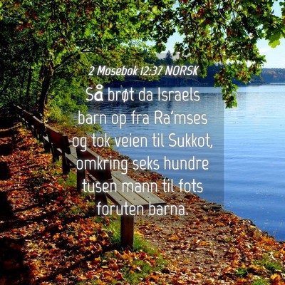 Picture 04 - 2 Mosebok 12:37 NORSK - Så brøt da Israels barn op fra Ra'mses og tok - Bible Verse Picture