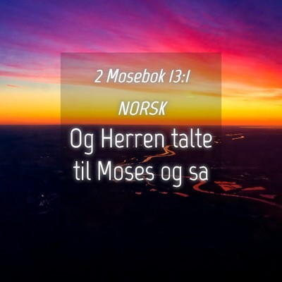 Picture 04 - 2 Mosebok 13:1 NORSK - Og Herren talte til Moses og - Bible Verse Picture