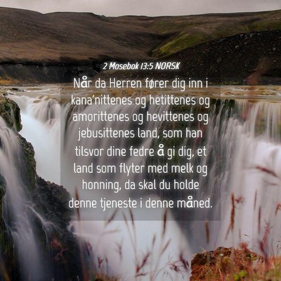 Picture 04 - 2 Mosebok 13:5 NORSK - Når da Herren fører dig inn i kana'nittenes og - Bible Verse Picture