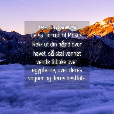 Picture 04 - 2 Mosebok 14:26 NORSK - Da sa Herren til Moses: Rekk ut din hånd over - Bible Verse Picture