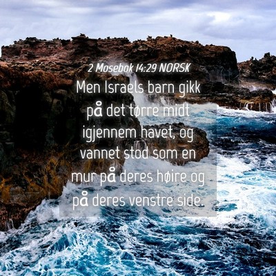 Picture 04 - 2 Mosebok 14:29 NORSK - Men Israels barn gikk på det tørre midt - Bible Verse Picture