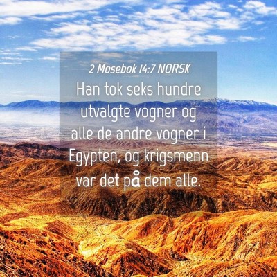 Picture 04 - 2 Mosebok 14:7 NORSK - Han tok seks hundre utvalgte vogner og alle de - Bible Verse Picture
