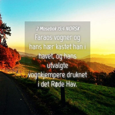 Picture 04 - 2 Mosebok 15:4 NORSK - Faraos vogner og hans hær kastet han i havet, og - Bible Verse Picture