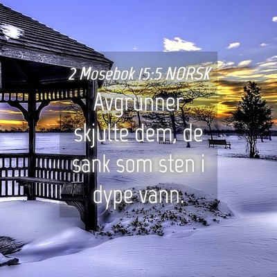 Picture 04 - 2 Mosebok 15:5 NORSK - Avgrunner skjulte dem, de sank som sten i dype - Bible Verse Picture