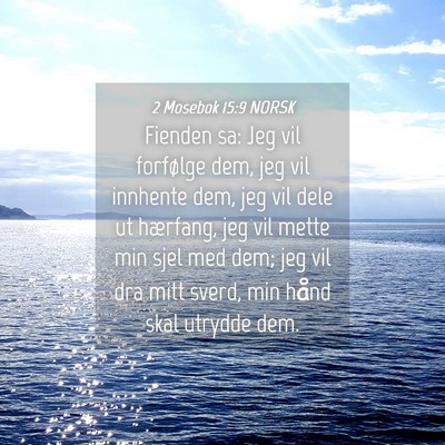 Picture 04 - 2 Mosebok 15:9 NORSK - Fienden sa: Jeg vil forfølge dem, jeg vil - Bible Verse Picture