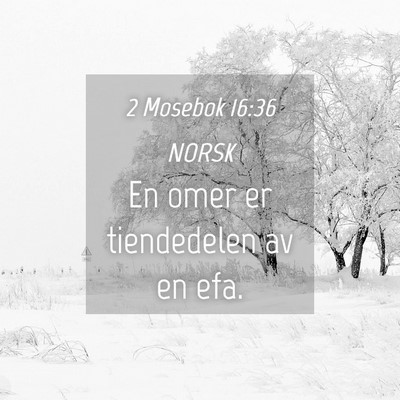 Picture 04 - 2 Mosebok 16:36 NORSK - En omer er tiendedelen av en - Bible Verse Picture