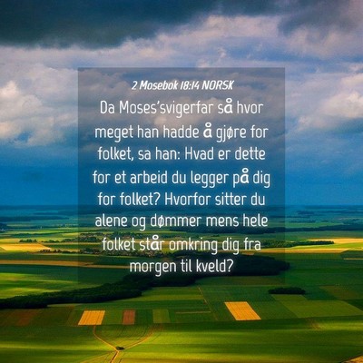 Picture 04 - 2 Mosebok 18:14 NORSK - Da Moses'svigerfar så hvor meget han hadde å - Bible Verse Picture