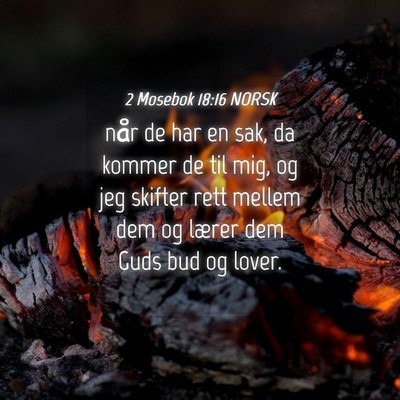Picture 04 - 2 Mosebok 18:16 NORSK - når de har en sak, da kommer de til mig, og jeg - Bible Verse Picture