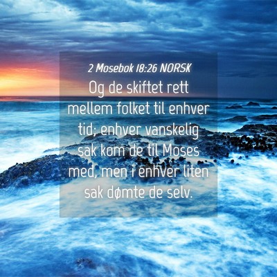 Picture 04 - 2 Mosebok 18:26 NORSK - Og de skiftet rett mellem folket til enhver tid; - Bible Verse Picture