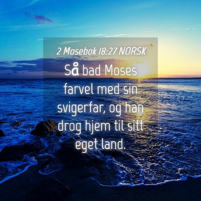 Picture 04 - 2 Mosebok 18:27 NORSK - Så bad Moses farvel med sin svigerfar, og han - Bible Verse Picture