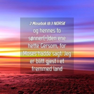 Picture 04 - 2 Mosebok 18:3 NORSK - og hennes to sønner(-)den ene hette Gersom, for - Bible Verse Picture