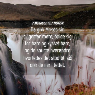 Picture 04 - 2 Mosebok 18:7 NORSK - Da gikk Moses sin svigerfar møte, bøide sig for - Bible Verse Picture