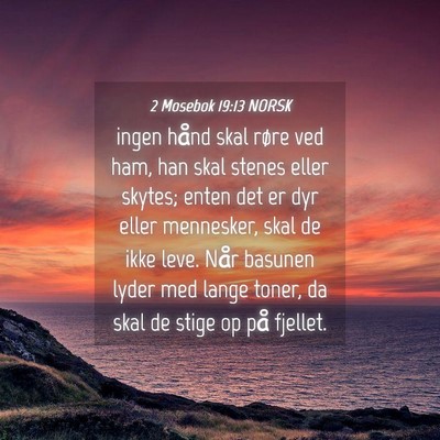 Picture 04 - 2 Mosebok 19:13 NORSK - ingen hånd skal røre ved ham, han skal stenes - Bible Verse Picture