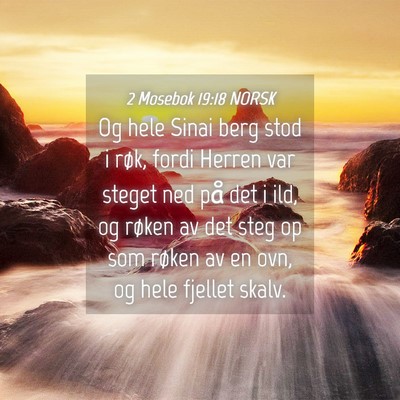 Picture 04 - 2 Mosebok 19:18 NORSK - Og hele Sinai berg stod i røk, fordi Herren var - Bible Verse Picture