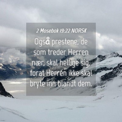 Picture 04 - 2 Mosebok 19:22 NORSK - Også prestene, de som treder Herren nær, skal - Bible Verse Picture