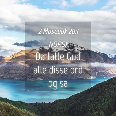 Picture 04 - 2 Mosebok 20:1 NORSK - Da talte Gud alle disse ord og - Bible Verse Picture